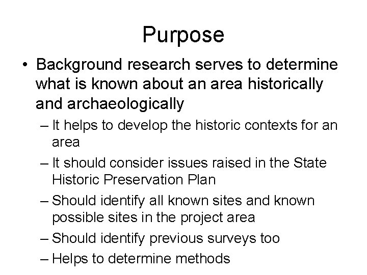 Purpose • Background research serves to determine what is known about an area historically