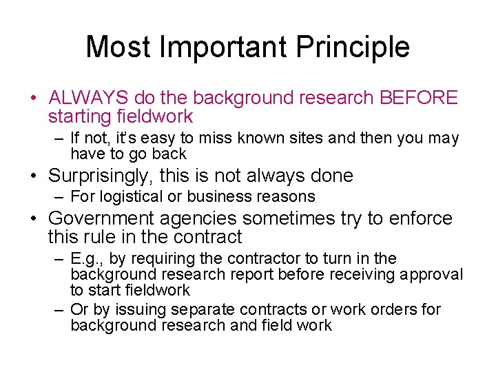 Most Important Principle • ALWAYS do the background research BEFORE starting fieldwork – If