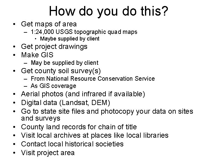 How do you do this? • Get maps of area – 1: 24, 000