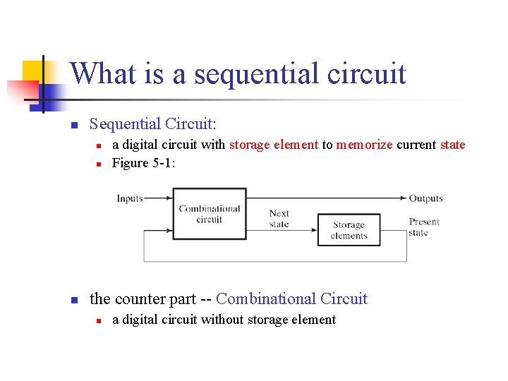 What is a sequential circuit n Sequential Circuit: n n n a digital circuit