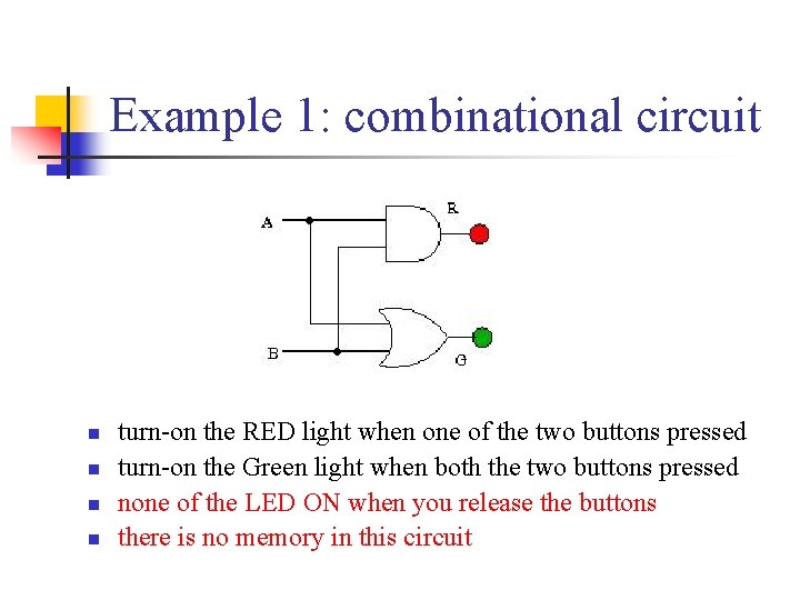 Example 1: combinational circuit n n turn-on the RED light when one of the