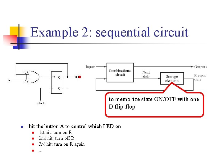 Example 2: sequential circuit to memorize state ON/OFF with one D flip-flop n hit