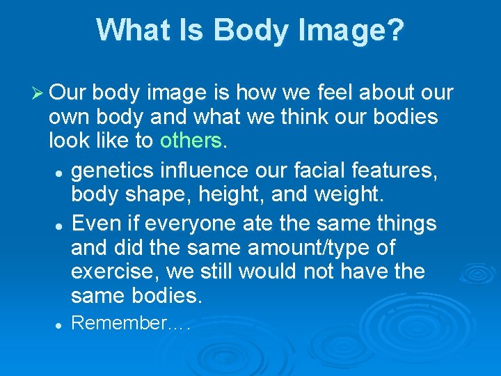 What Is Body Image? Ø Our body image is how we feel about our
