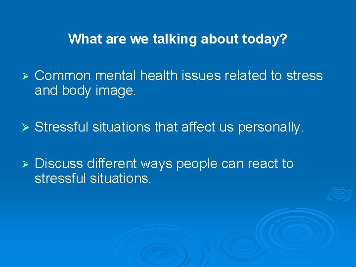 What are we talking about today? Ø Common mental health issues related to stress