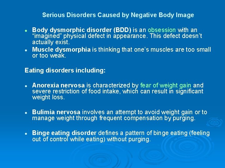 Serious Disorders Caused by Negative Body Image l l Body dysmorphic disorder (BDD) is
