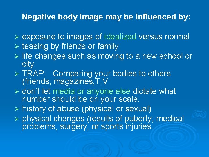 Negative body image may be influenced by: exposure to images of idealized versus normal