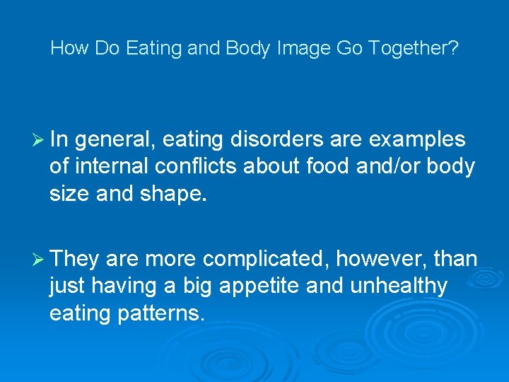 How Do Eating and Body Image Go Together? Ø In general, eating disorders are