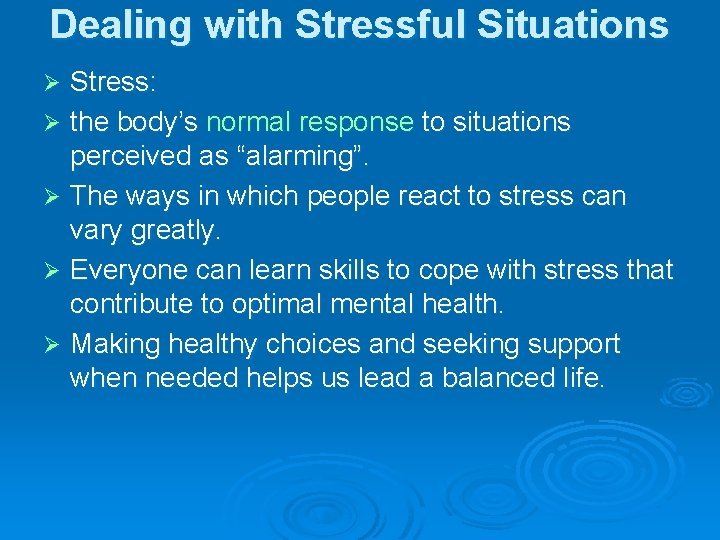 Dealing with Stressful Situations Stress: Ø the body’s normal response to situations perceived as