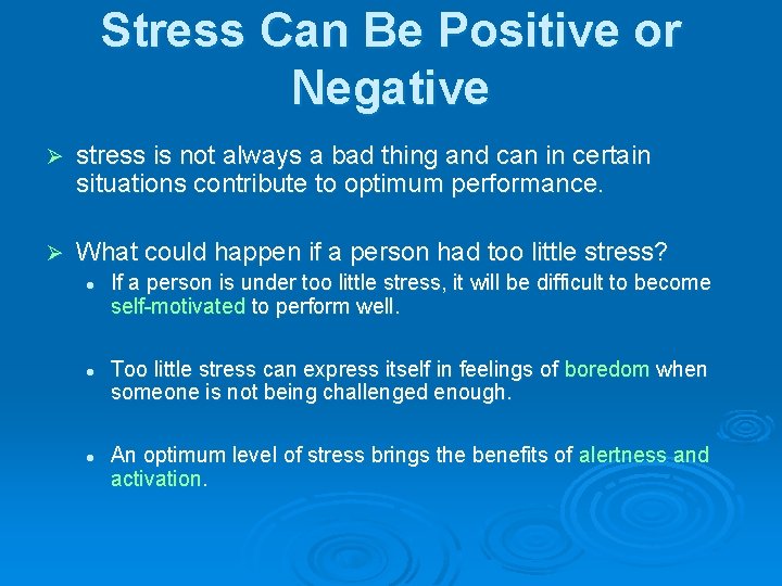 Stress Can Be Positive or Negative Ø stress is not always a bad thing