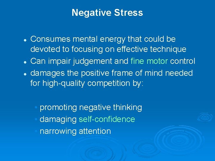 Negative Stress l l l Consumes mental energy that could be devoted to focusing