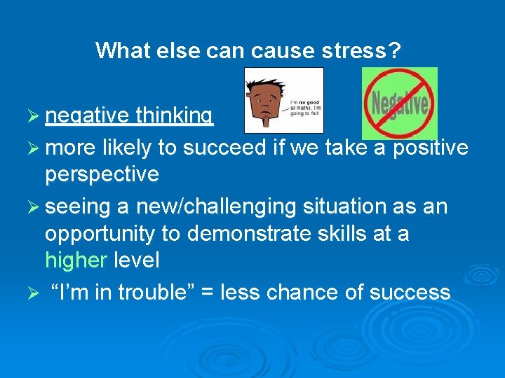 What else can cause stress? Ø negative thinking Ø more likely to succeed if