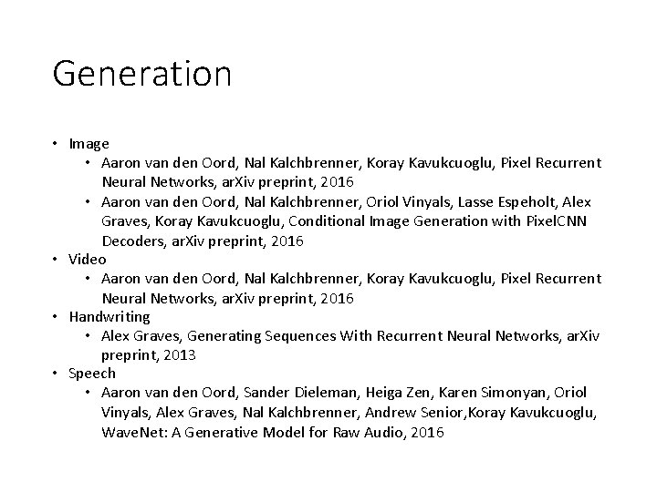 Generation • Image • Aaron van den Oord, Nal Kalchbrenner, Koray Kavukcuoglu, Pixel Recurrent