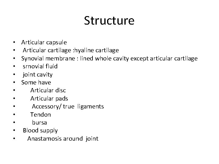 Structure • Articular capsule • Articular cartilage : hyaline cartilage • Synovial membrane :