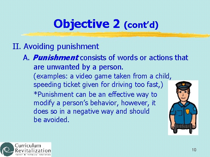 Objective 2 (cont’d) II. Avoiding punishment A. Punishment consists of words or actions that