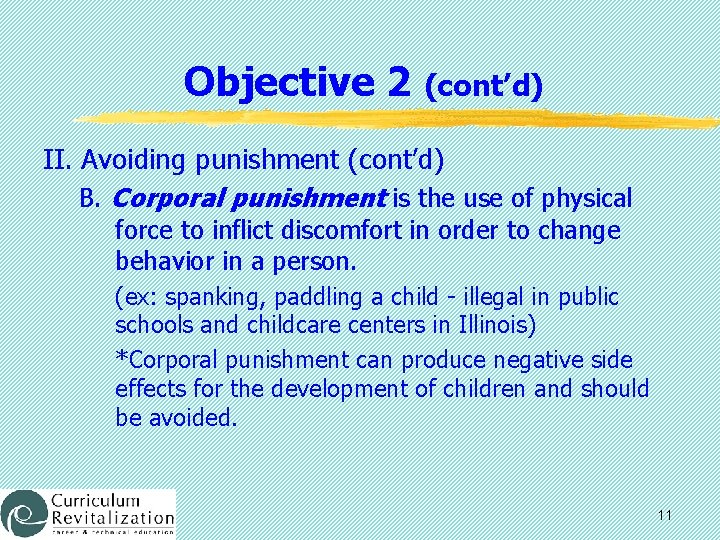 Objective 2 (cont’d) II. Avoiding punishment (cont’d) B. Corporal punishment is the use of