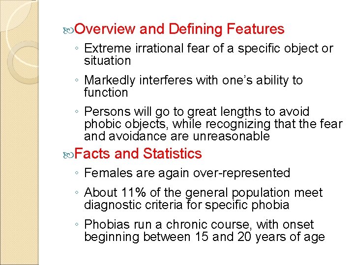  Overview and Defining Features ◦ Extreme irrational fear of a specific object or
