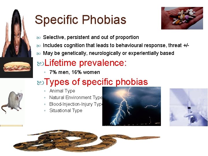 Specific Phobias Selective, persistent and out of proportion Includes cognition that leads to behavioural