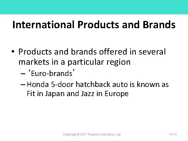 International Products and Brands • Products and brands offered in several markets in a