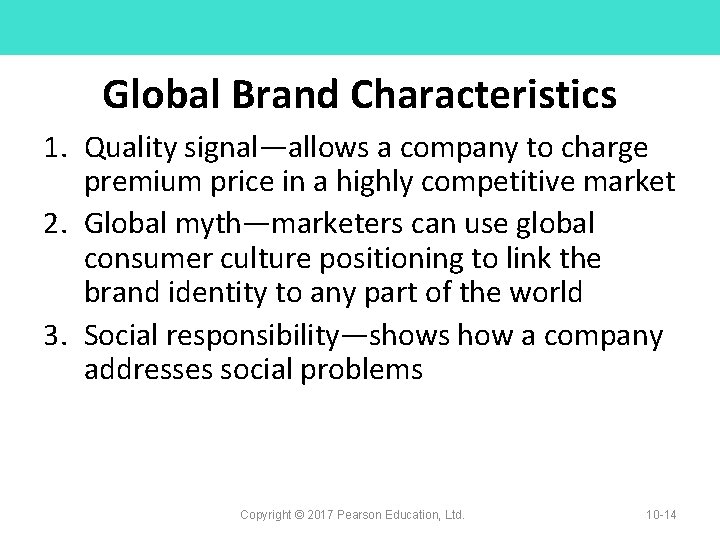 Global Brand Characteristics 1. Quality signal—allows a company to charge premium price in a