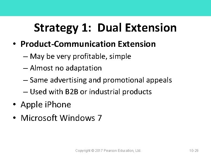 Strategy 1: Dual Extension • Product-Communication Extension – May be very profitable, simple –