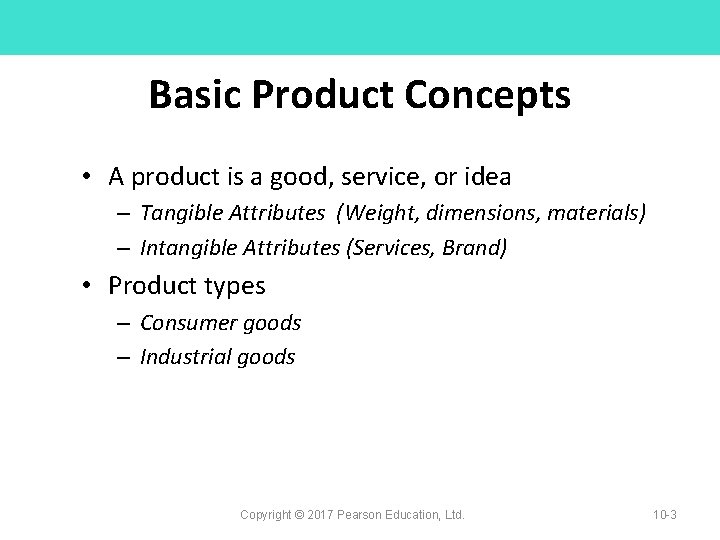 Basic Product Concepts • A product is a good, service, or idea – Tangible