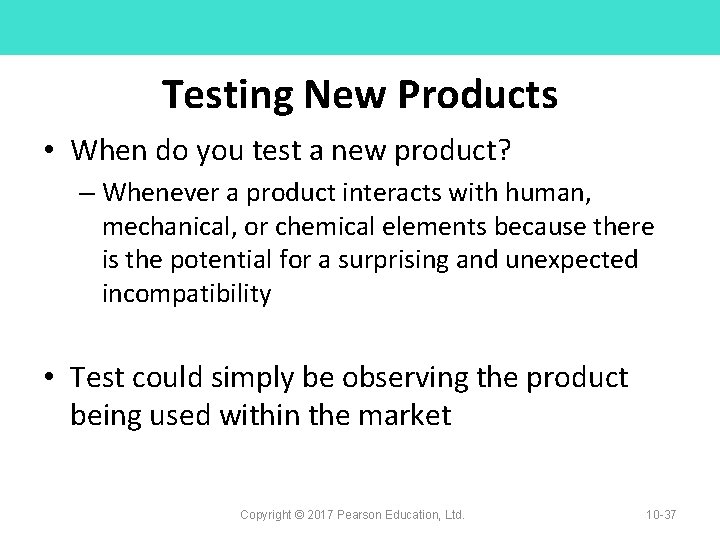 Testing New Products • When do you test a new product? – Whenever a