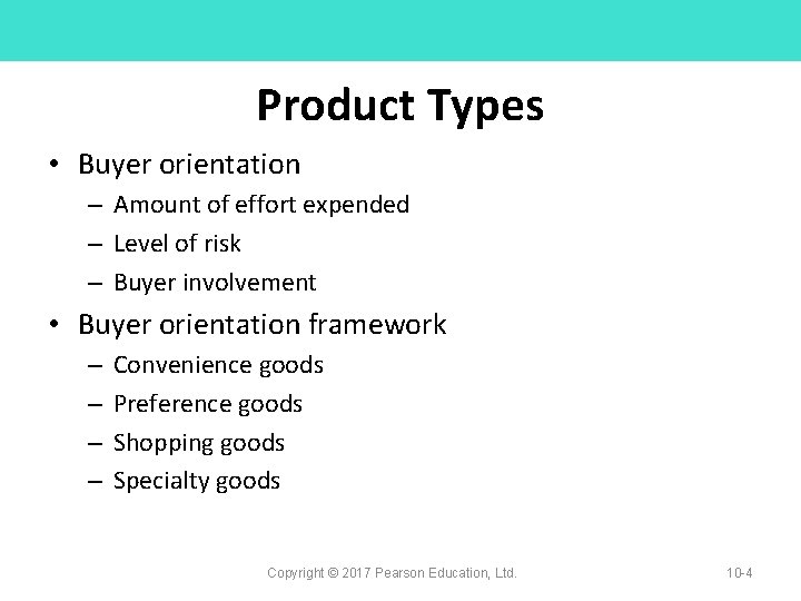 Product Types • Buyer orientation – Amount of effort expended – Level of risk