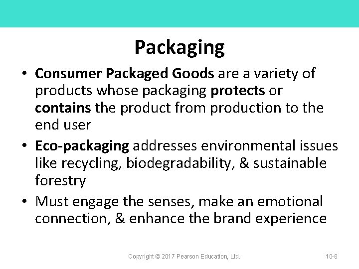 Packaging • Consumer Packaged Goods are a variety of products whose packaging protects or