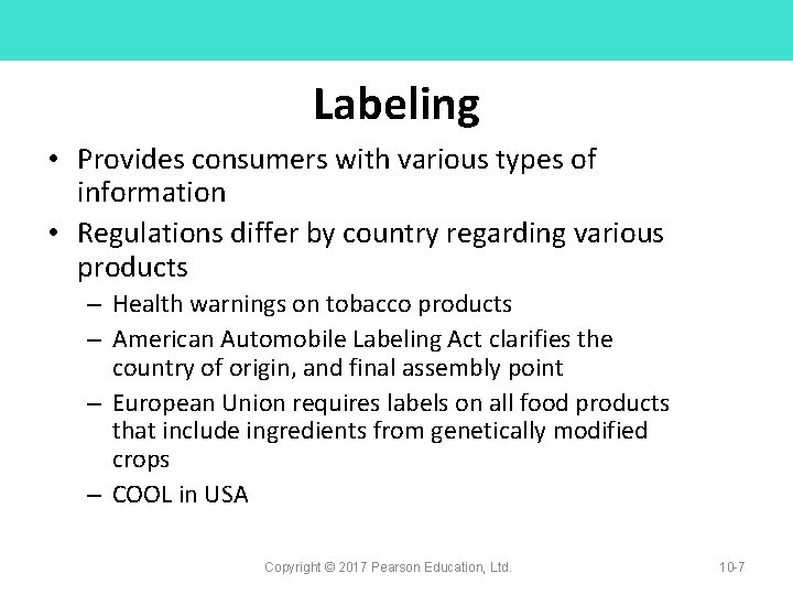 Labeling • Provides consumers with various types of information • Regulations differ by country