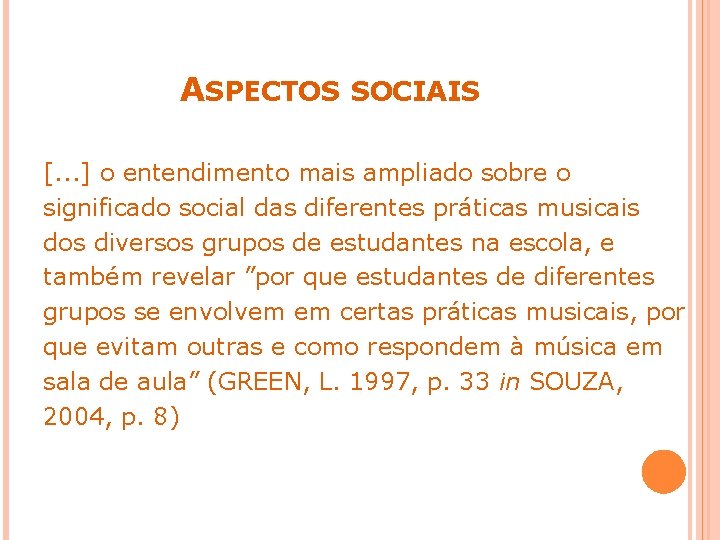 ASPECTOS SOCIAIS [. . . ] o entendimento mais ampliado sobre o significado social