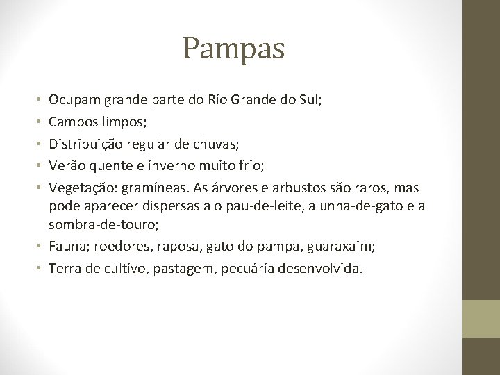 Pampas Ocupam grande parte do Rio Grande do Sul; Campos limpos; Distribuição regular de