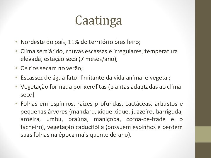 Caatinga • Nordeste do país, 11% do território brasileiro; • Clima semiárido, chuvas escassas