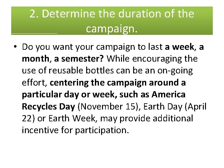2. Determine the duration of the campaign. • Do you want your campaign to