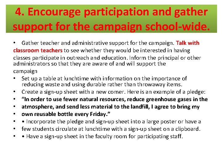 4. Encourage participation and gather support for the campaign school-wide. • Gather teacher and