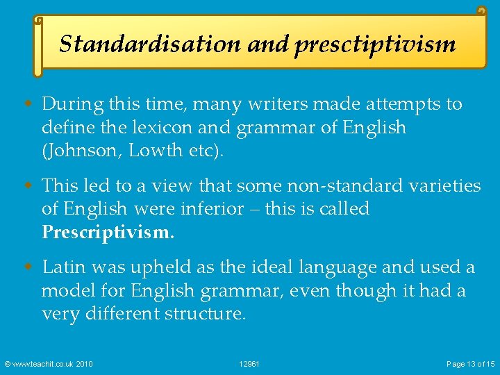 Standardisation and presctiptivism w During this time, many writers made attempts to define the