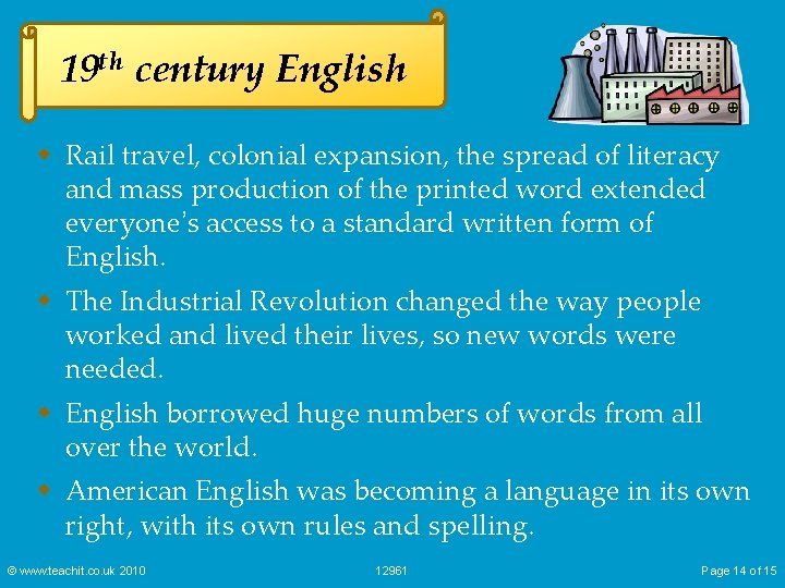 19 th century English w Rail travel, colonial expansion, the spread of literacy and