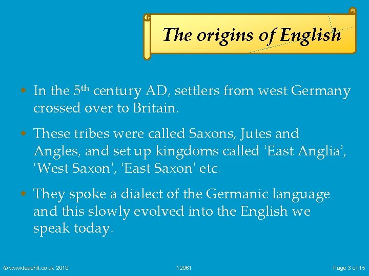 The origins of English w In the 5 th century AD, settlers from west