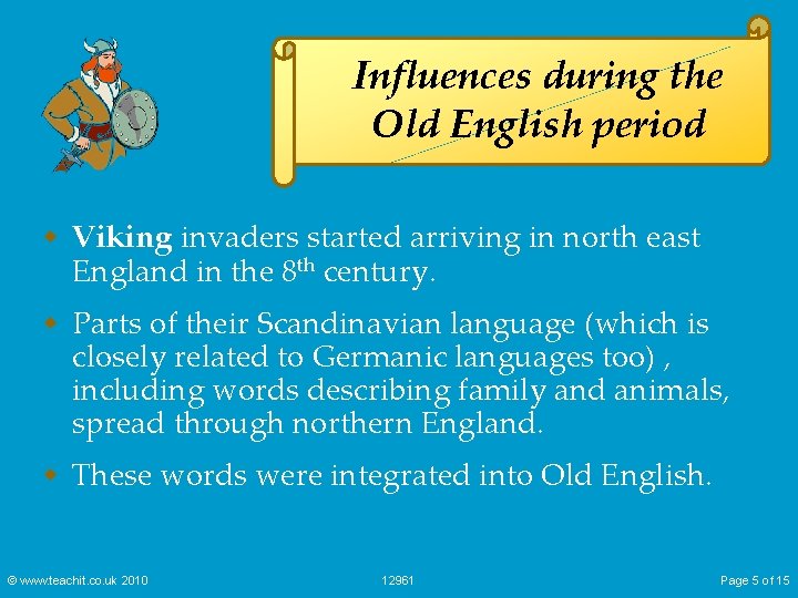 Influences during the Old English period w Viking invaders started arriving in north east
