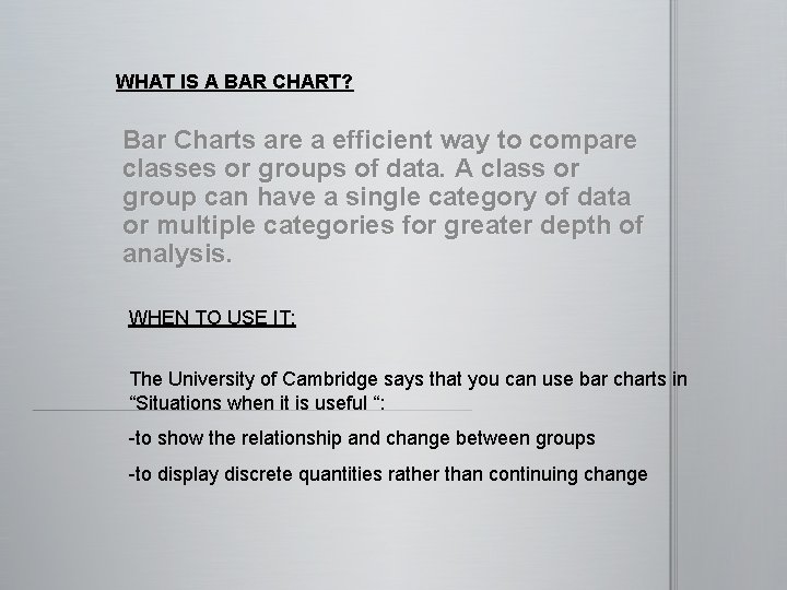 WHAT IS A BAR CHART? Bar Charts are a efficient way to compare classes