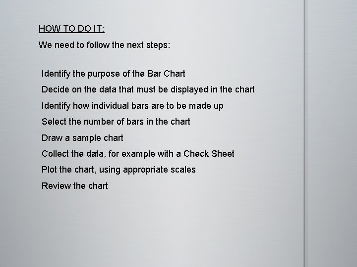 HOW TO DO IT: We need to follow the next steps: Identify the purpose