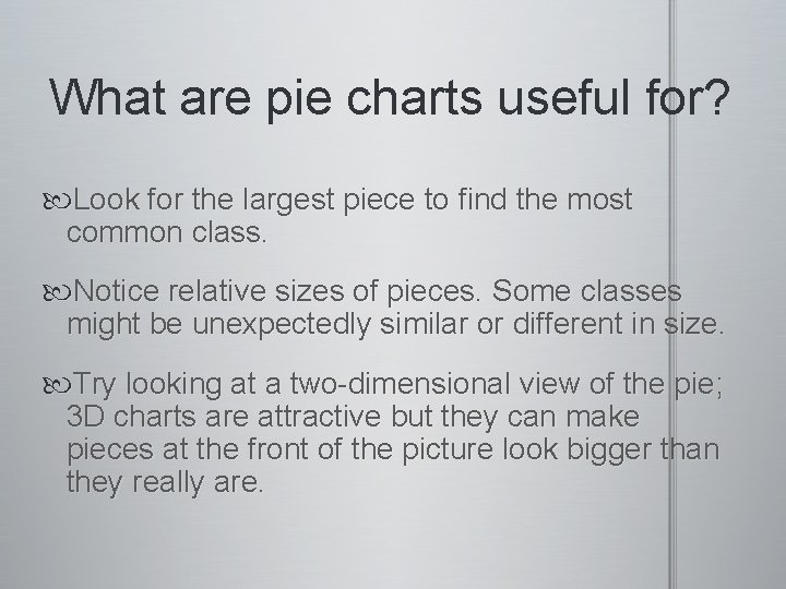 What are pie charts useful for? Look for the largest piece to find the