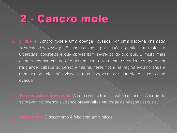 2 - Cancro mole � O que é: Cancro mole é uma doença causada