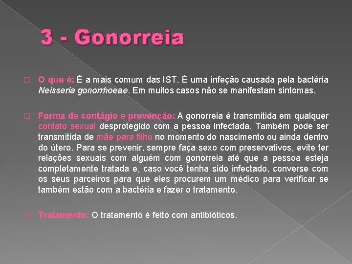 3 - Gonorreia � O que é: É a mais comum das IST. É