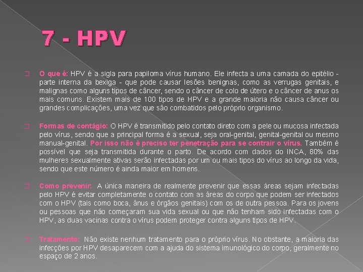 7 - HPV � O que é: HPV é a sigla para papiloma vírus