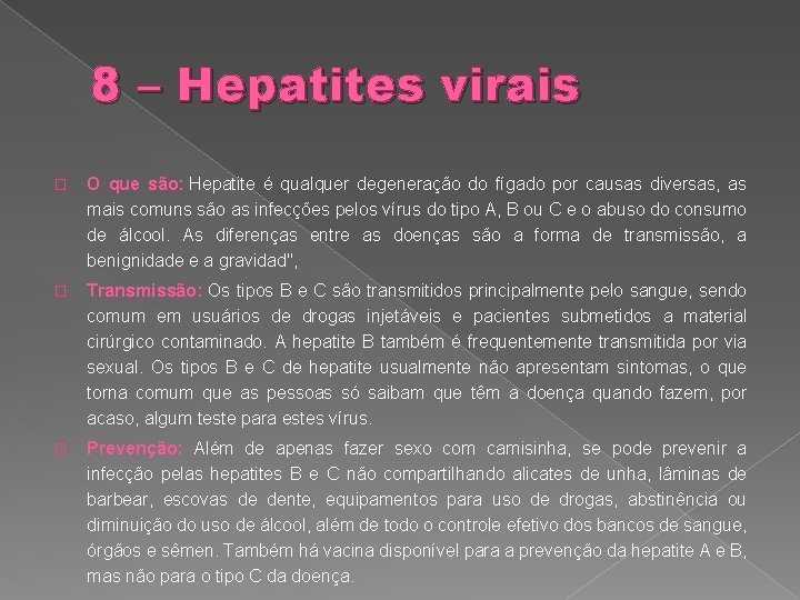 8 – Hepatites virais � O que são: Hepatite é qualquer degeneração do fígado