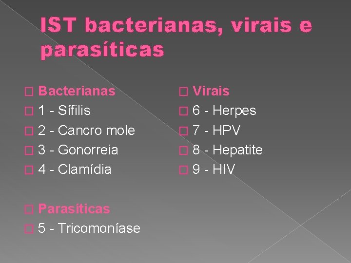 IST bacterianas, virais e parasíticas Bacterianas � 1 - Sífilis � 2 - Cancro