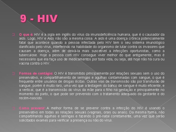 9 - HIV � O que é: HIV é a sigla em inglês do