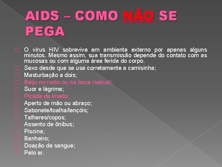 AIDS – COMO NÃO SE PEGA � � � � O vírus HIV sobrevive