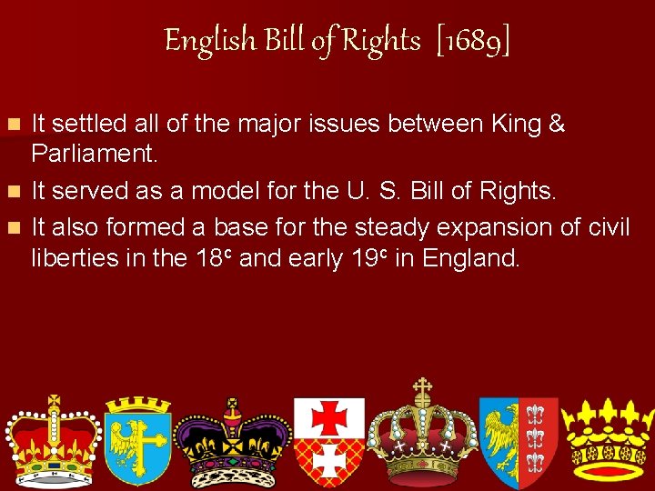 English Bill of Rights [1689] It settled all of the major issues between King