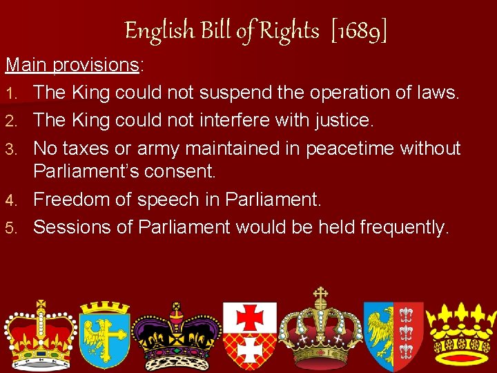 English Bill of Rights [1689] Main provisions: 1. The King could not suspend the